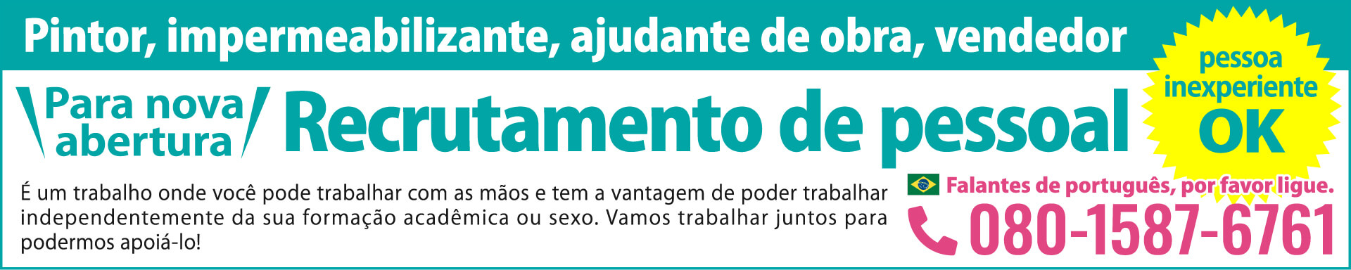 Pintor,impermeabilizante,ajudante de obra,vendedor.Para nova abertura Recrutamento de pessoal
